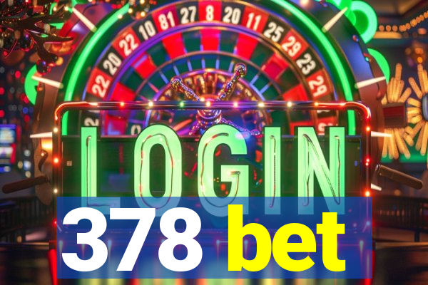 378 bet